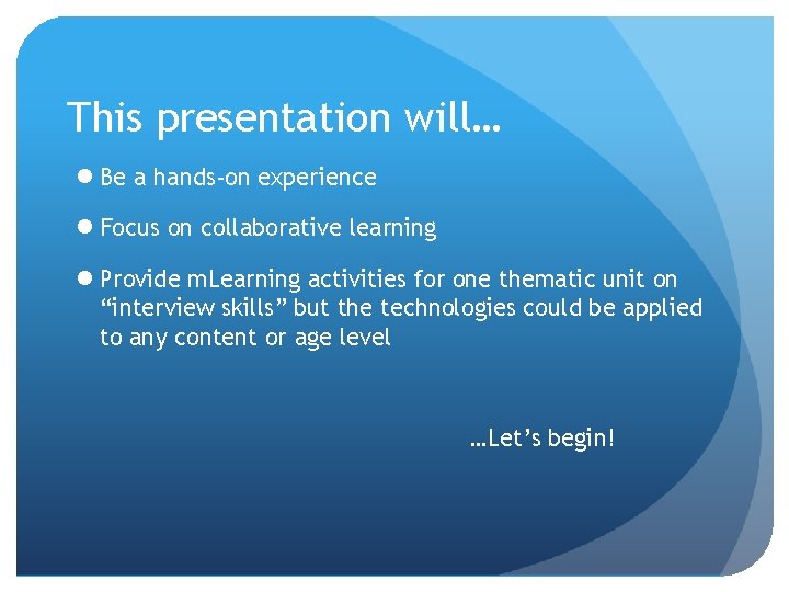 This presentation will… l Be a hands-on experience l Focus on collaborative learning l