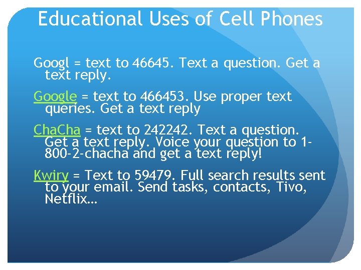 Educational Uses of Cell Phones Googl = text to 46645. Text a question. Get