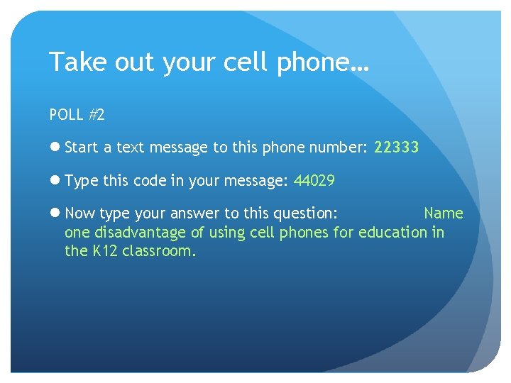 Take out your cell phone… POLL #2 l Start a text message to this
