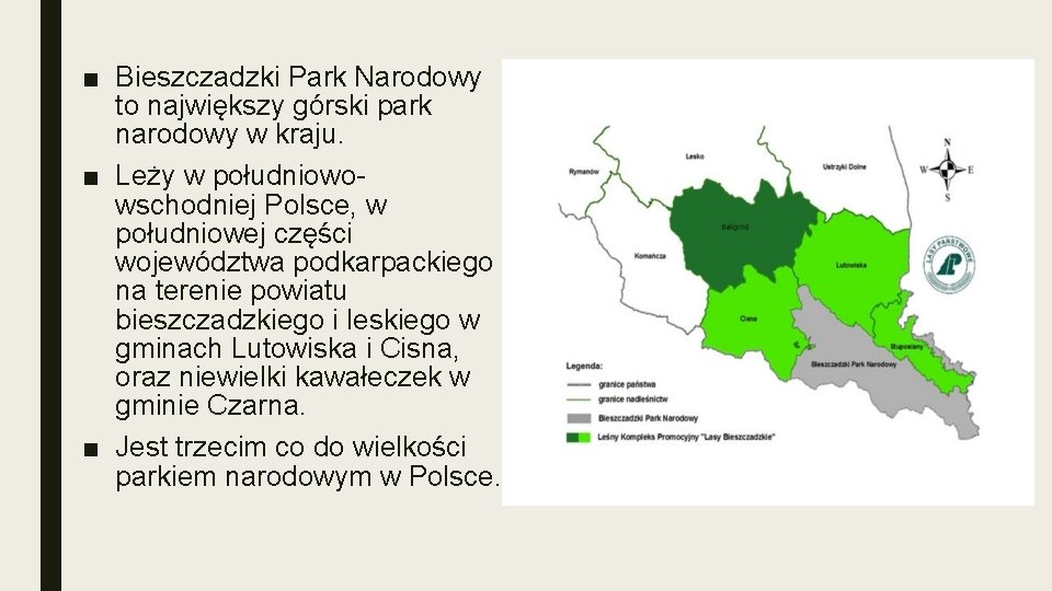 ■ Bieszczadzki Park Narodowy to największy górski park narodowy w kraju. ■ Leży w