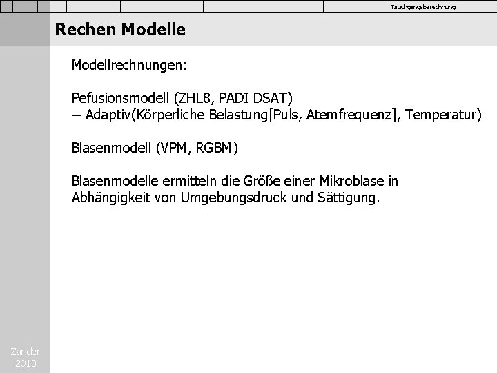 Tauchgangsberechnung Rechen Modelle Modellrechnungen: Pefusionsmodell (ZHL 8, PADI DSAT) -- Adaptiv(Körperliche Belastung[Puls, Atemfrequenz], Temperatur)