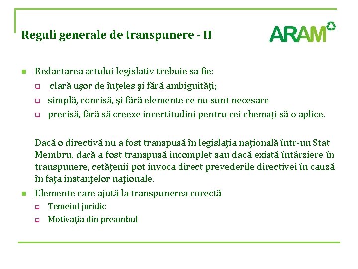 Reguli generale de transpunere - II n n Redactarea actului legislativ trebuie sa fie: