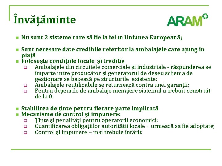 Învăţăminte n n n Nu sunt 2 sisteme care să fie la fel în