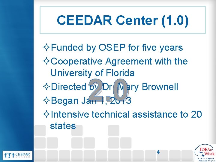 CEEDAR Center (1. 0) ²Funded by OSEP for five years ²Cooperative Agreement with the