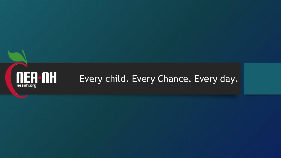 Every child. Every Chance. Every day. 