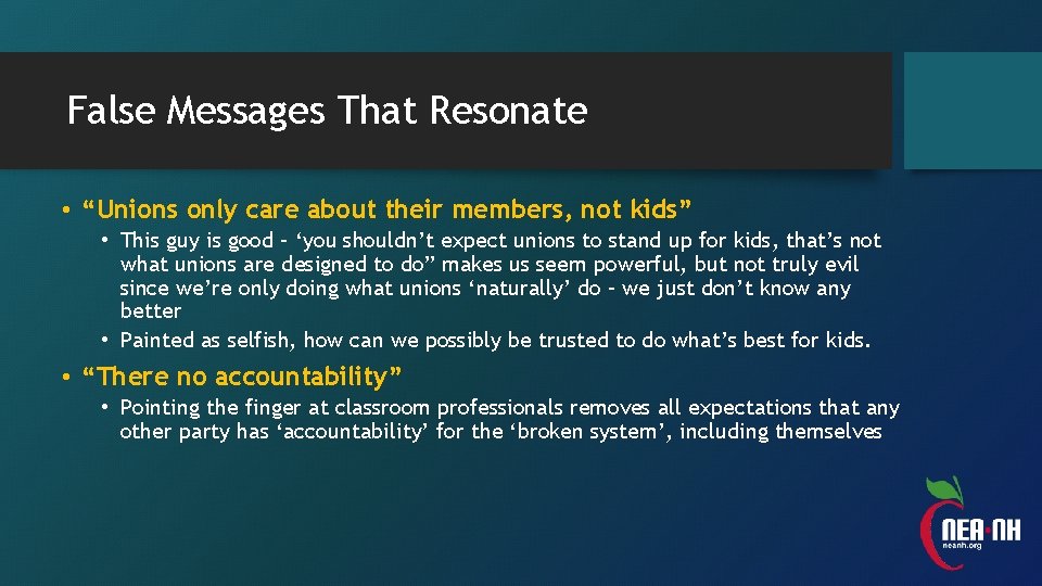 False Messages That Resonate • “Unions only care about their members, not kids” •