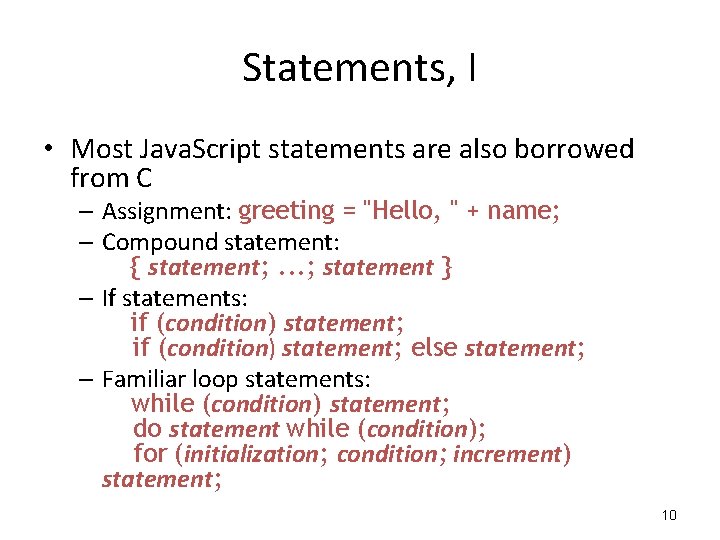 Statements, I • Most Java. Script statements are also borrowed from C – Assignment: Statements, I • Most Java. Script statements are also borrowed from C – Assignment: