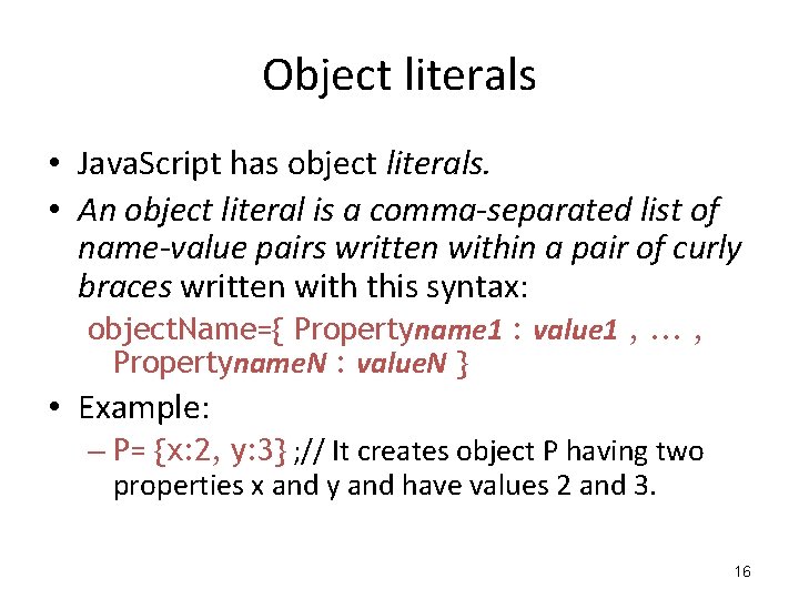Object literals • Java. Script has object literals. • An object literal is a Object literals • Java. Script has object literals. • An object literal is a
