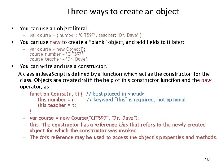 Three ways to create an object • You can use an object literal: – Three ways to create an object • You can use an object literal: –