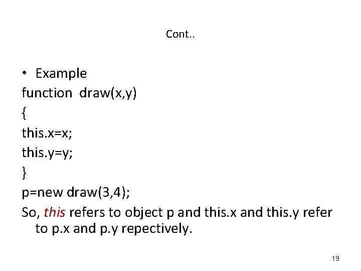Cont. . • Example function draw(x, y) { this. x=x; this. y=y; } p=new Cont. . • Example function draw(x, y) { this. x=x; this. y=y; } p=new