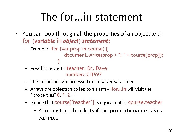 The for…in statement • You can loop through all the properties of an object The for…in statement • You can loop through all the properties of an object