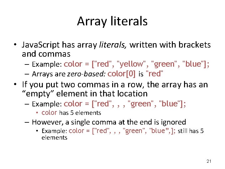 Array literals • Java. Script has array literals, written with brackets and commas – Array literals • Java. Script has array literals, written with brackets and commas –
