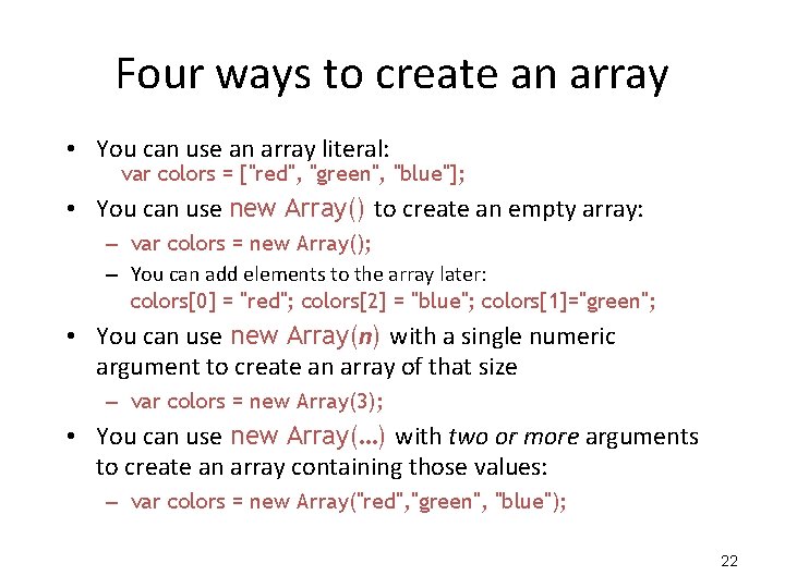 Four ways to create an array • You can use an array literal: var Four ways to create an array • You can use an array literal: var