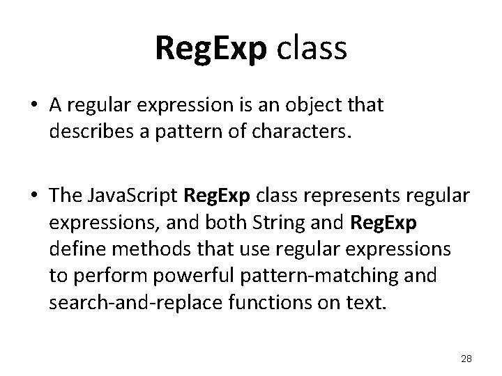Reg. Exp class • A regular expression is an object that describes a pattern Reg. Exp class • A regular expression is an object that describes a pattern