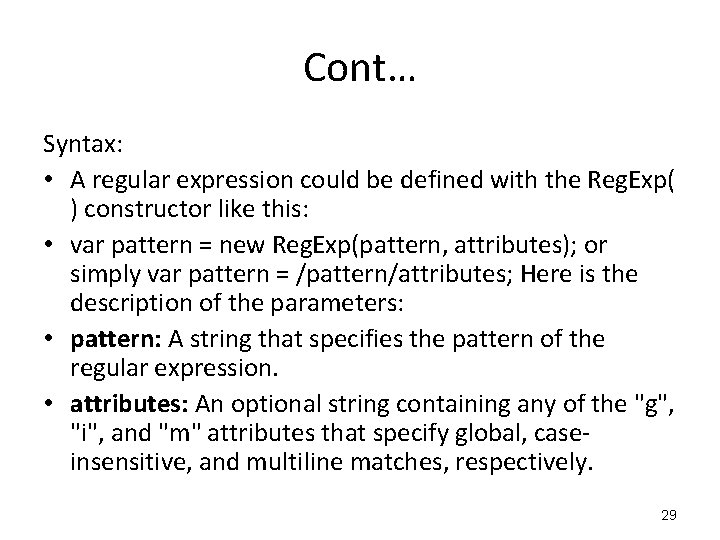 Cont… Syntax: • A regular expression could be defined with the Reg. Exp( ) Cont… Syntax: • A regular expression could be defined with the Reg. Exp( )
