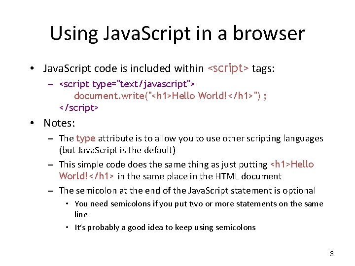 Using Java. Script in a browser • Java. Script code is included within <script> Using Java. Script in a browser • Java. Script code is included within <script>
