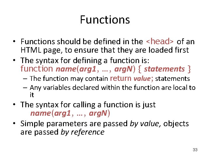 Functions • Functions should be defined in the <head> of an HTML page, to Functions • Functions should be defined in the <head> of an HTML page, to