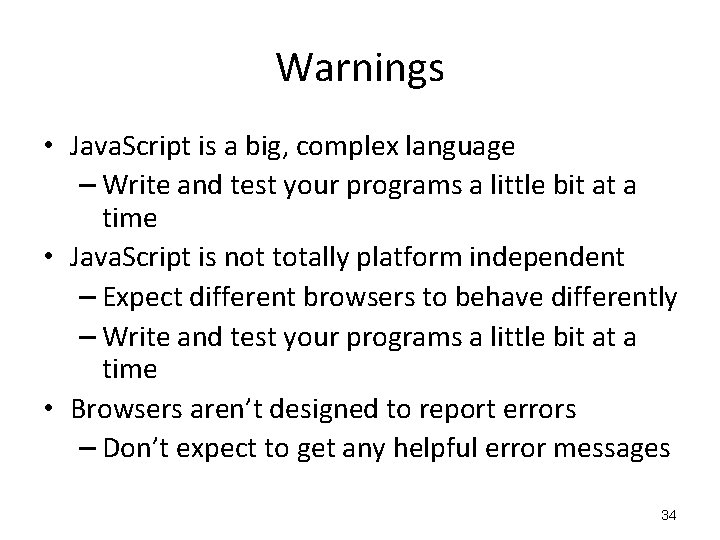 Warnings • Java. Script is a big, complex language – Write and test your Warnings • Java. Script is a big, complex language – Write and test your