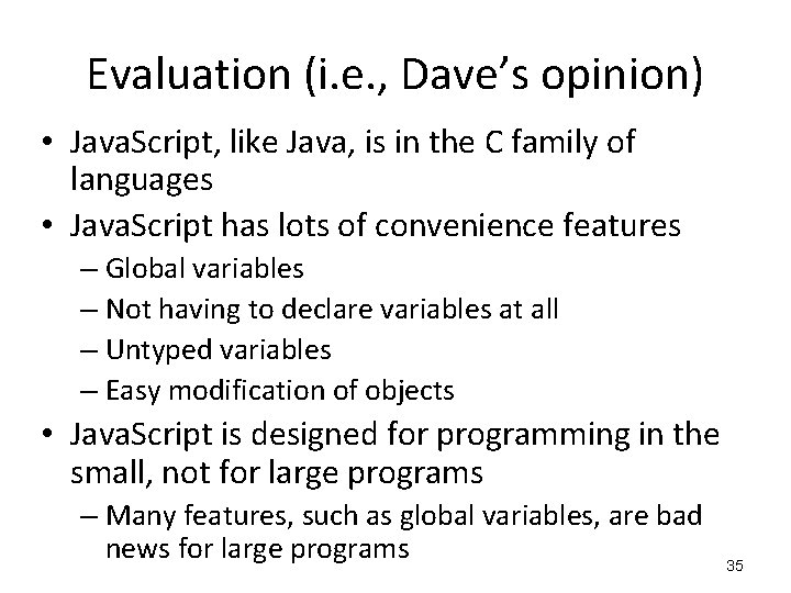Evaluation (i. e. , Dave’s opinion) • Java. Script, like Java, is in the Evaluation (i. e. , Dave’s opinion) • Java. Script, like Java, is in the