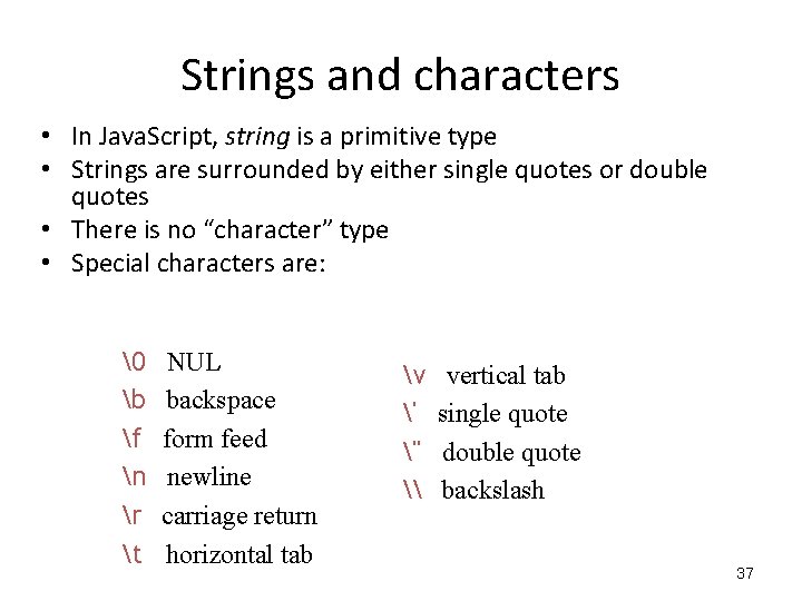 Strings and characters • In Java. Script, string is a primitive type • Strings Strings and characters • In Java. Script, string is a primitive type • Strings