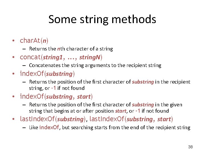 Some string methods • char. At(n) – Returns the nth character of a string Some string methods • char. At(n) – Returns the nth character of a string