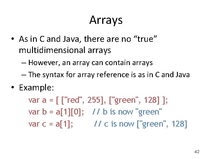 Arrays • As in C and Java, there are no “true” multidimensional arrays – Arrays • As in C and Java, there are no “true” multidimensional arrays –
