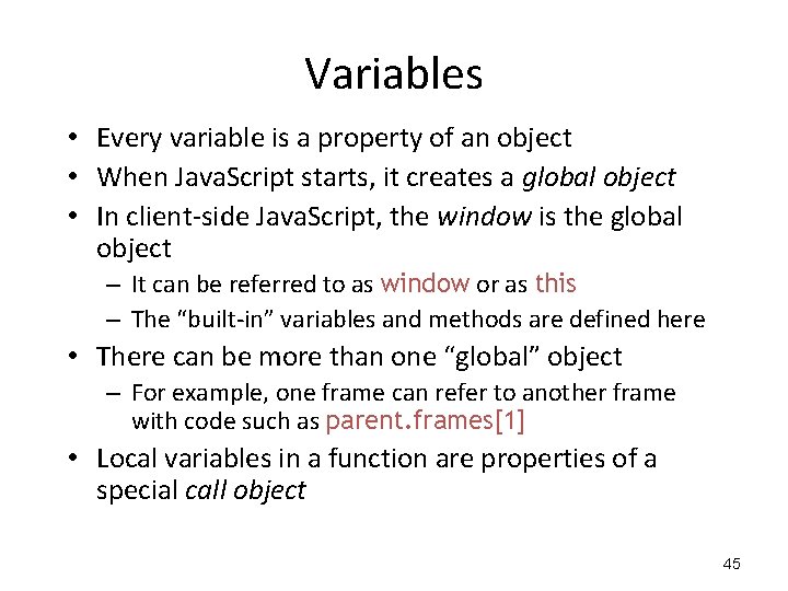 Variables • Every variable is a property of an object • When Java. Script Variables • Every variable is a property of an object • When Java. Script