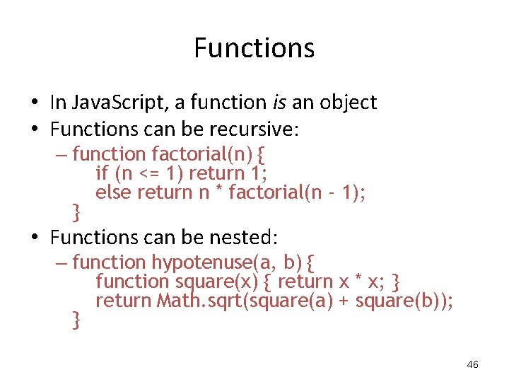 Functions • In Java. Script, a function is an object • Functions can be Functions • In Java. Script, a function is an object • Functions can be