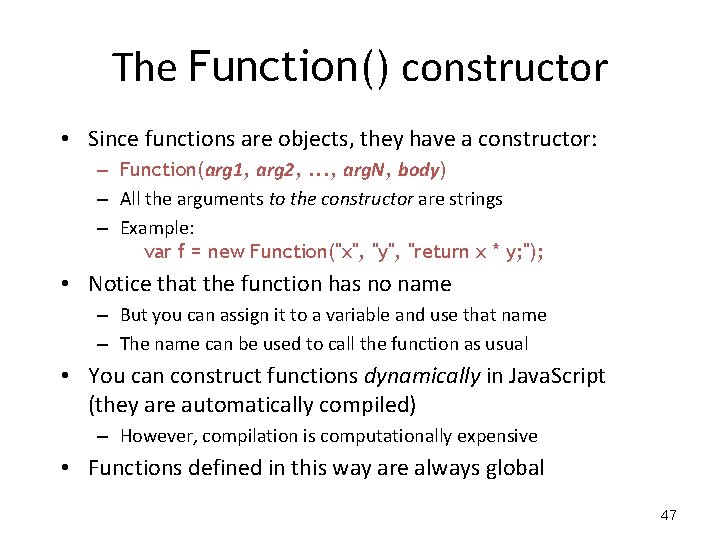 The Function() constructor • Since functions are objects, they have a constructor: – Function(arg The Function() constructor • Since functions are objects, they have a constructor: – Function(arg