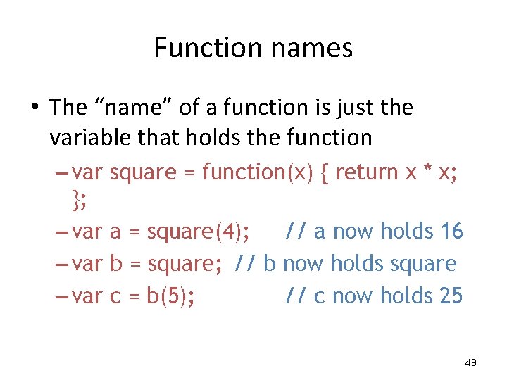Function names • The “name” of a function is just the variable that holds Function names • The “name” of a function is just the variable that holds