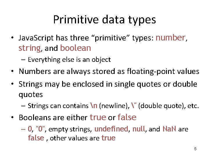 Primitive data types • Java. Script has three “primitive” types: number, string, and boolean Primitive data types • Java. Script has three “primitive” types: number, string, and boolean