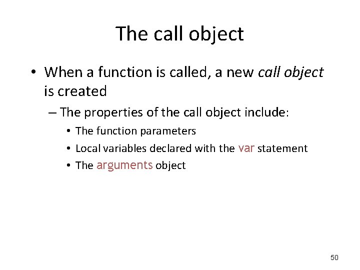The call object • When a function is called, a new call object is The call object • When a function is called, a new call object is