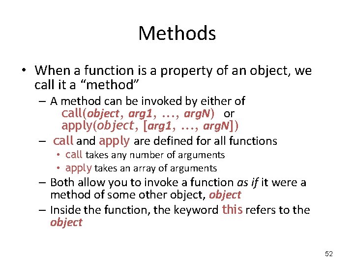 Methods • When a function is a property of an object, we call it Methods • When a function is a property of an object, we call it