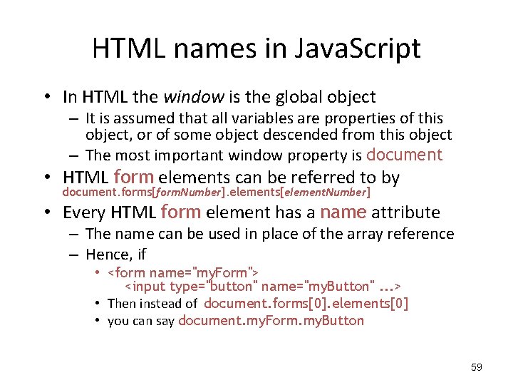 HTML names in Java. Script • In HTML the window is the global object HTML names in Java. Script • In HTML the window is the global object