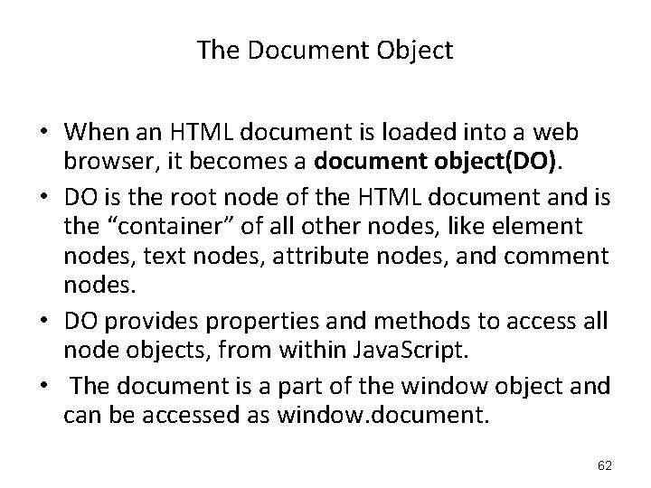 The Document Object • When an HTML document is loaded into a web browser, The Document Object • When an HTML document is loaded into a web browser,