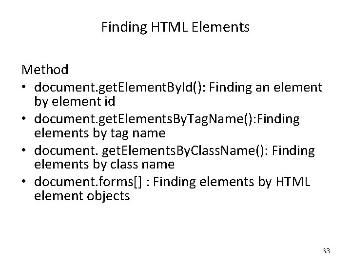 Finding HTML Elements Method • document. get. Element. By. Id(): Finding an element by Finding HTML Elements Method • document. get. Element. By. Id(): Finding an element by