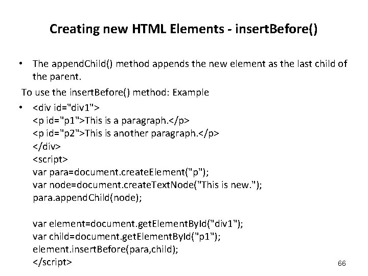 Creating new HTML Elements - insert. Before() • The append. Child() method appends the Creating new HTML Elements - insert. Before() • The append. Child() method appends the