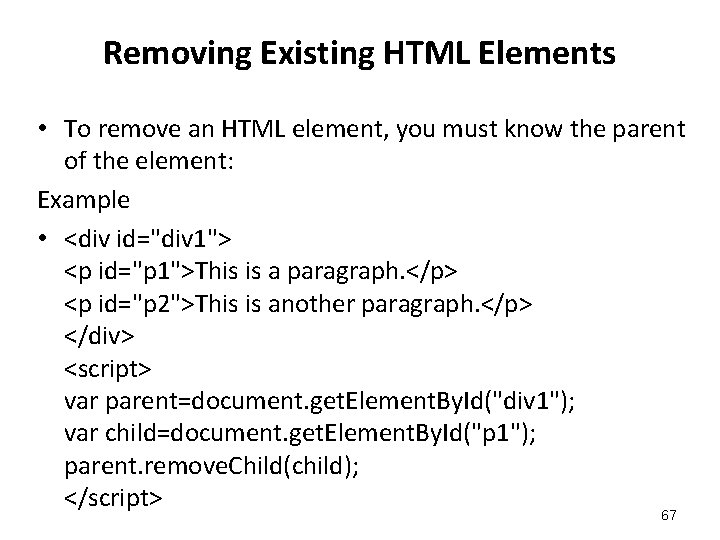 Removing Existing HTML Elements • To remove an HTML element, you must know the Removing Existing HTML Elements • To remove an HTML element, you must know the