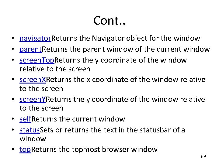 Cont. . • navigator. Returns the Navigator object for the window • parent. Returns Cont. . • navigator. Returns the Navigator object for the window • parent. Returns