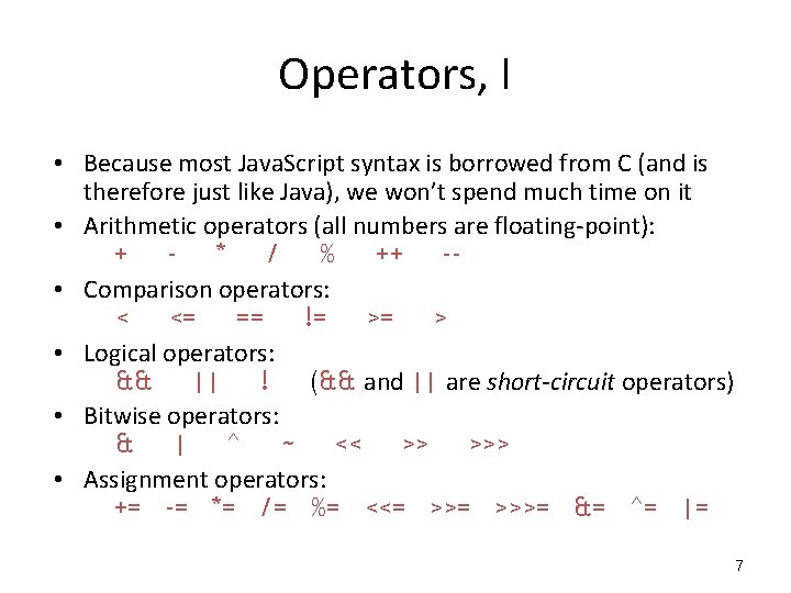 Operators, I • Because most Java. Script syntax is borrowed from C (and is Operators, I • Because most Java. Script syntax is borrowed from C (and is