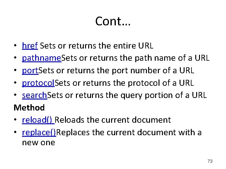 Cont… • href Sets or returns the entire URL • pathname. Sets or returns Cont… • href Sets or returns the entire URL • pathname. Sets or returns