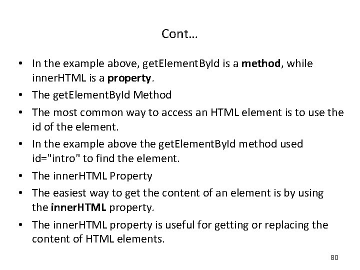 Cont… • In the example above, get. Element. By. Id is a method, while Cont… • In the example above, get. Element. By. Id is a method, while