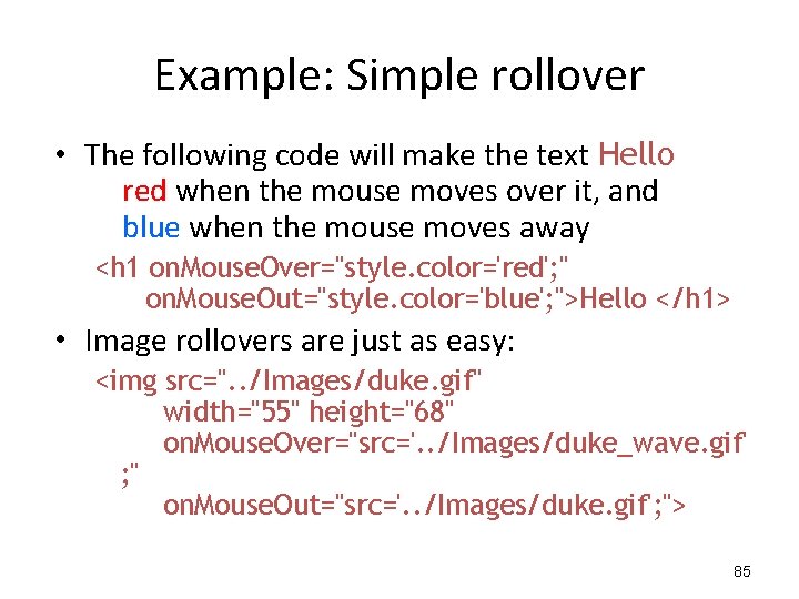 Example: Simple rollover • The following code will make the text Hello red when Example: Simple rollover • The following code will make the text Hello red when