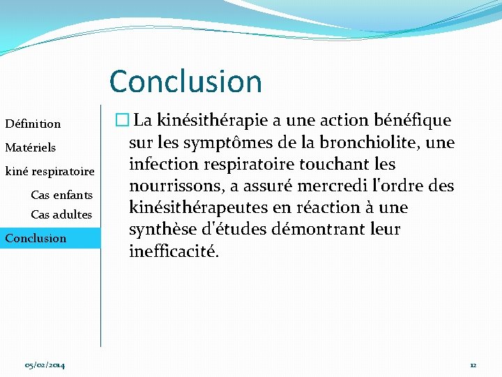 Conclusion Définition Matériels kiné respiratoire Cas enfants Cas adultes Conclusion 05/02/2014 � La kinésithérapie