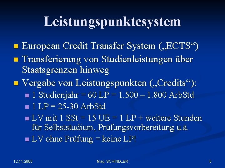 Leistungspunktesystem European Credit Transfer System („ECTS“) n Transferierung von Studienleistungen über Staatsgrenzen hinweg n