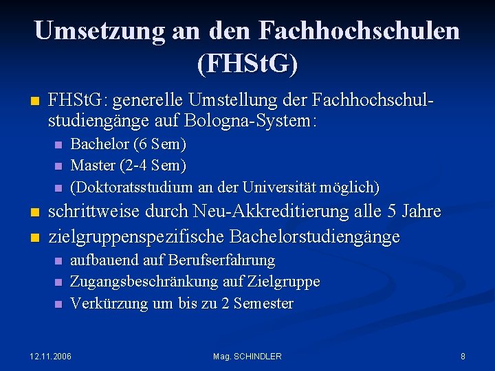 Umsetzung an den Fachhochschulen (FHSt. G) n FHSt. G: generelle Umstellung der Fachhochschulstudiengänge auf