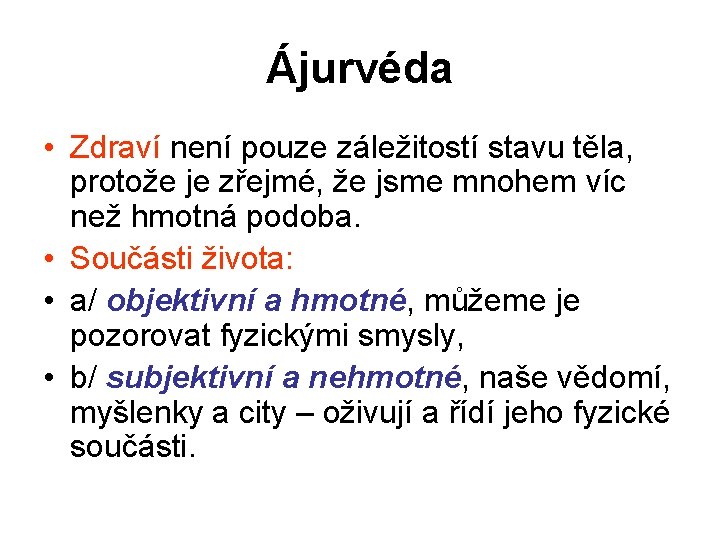 Ájurvéda • Zdraví není pouze záležitostí stavu těla, protože je zřejmé, že jsme mnohem