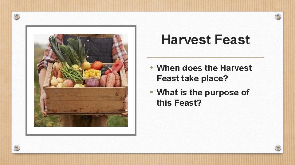 Harvest Feast • When does the Harvest Feast take place? • What is the
