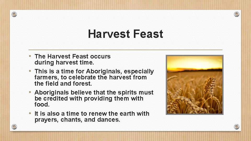 Harvest Feast • The Harvest Feast occurs during harvest time. • This is a