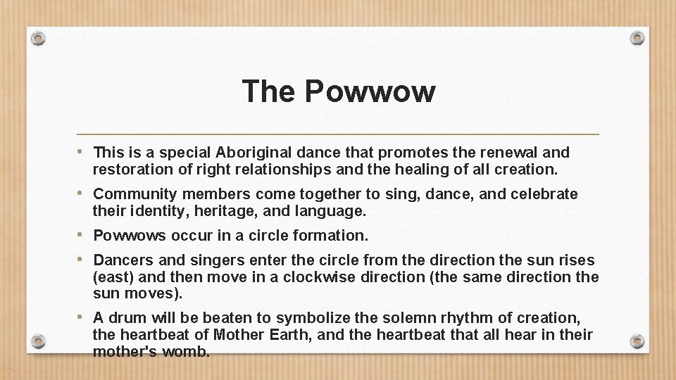 The Powwow • This is a special Aboriginal dance that promotes the renewal and